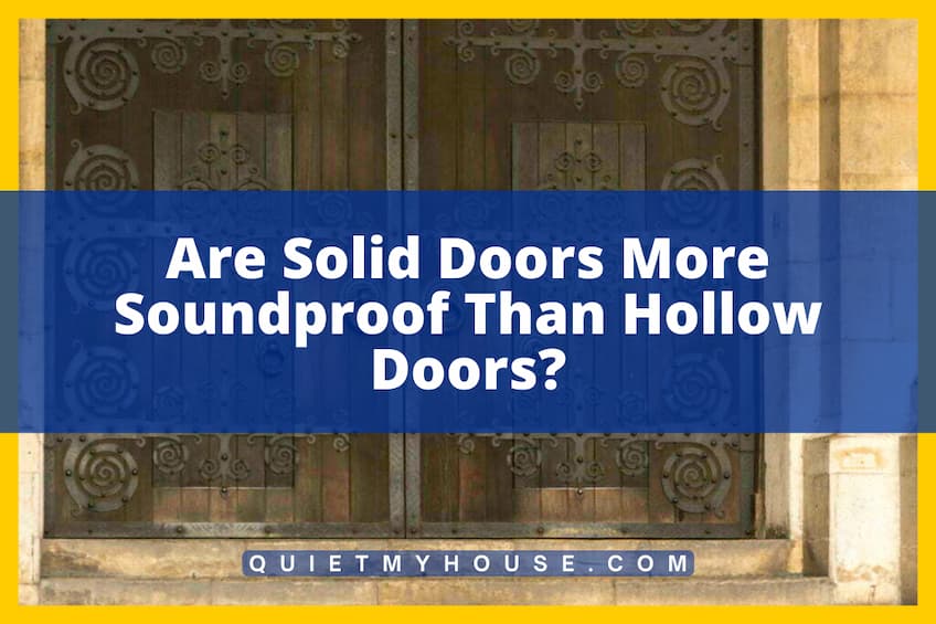 Are Solid Doors More Soundproof Than Hollow Doors