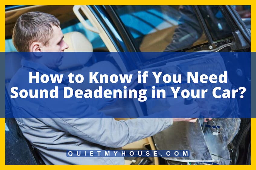 How to Know if You Need Sound Deadening in Your Car