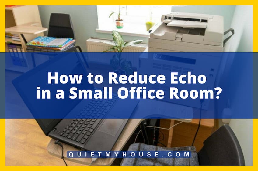How to Reduce Echo in a Small Office Room