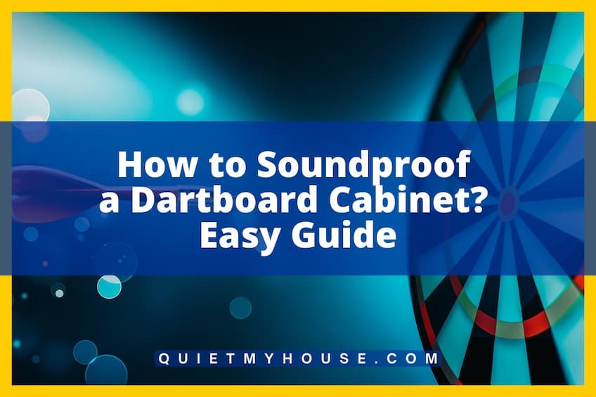 How to Soundproof a Dartboard Easy Guide