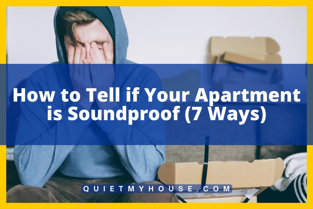 How to Tell if Your Apartment is Soundproof (7 Ways)