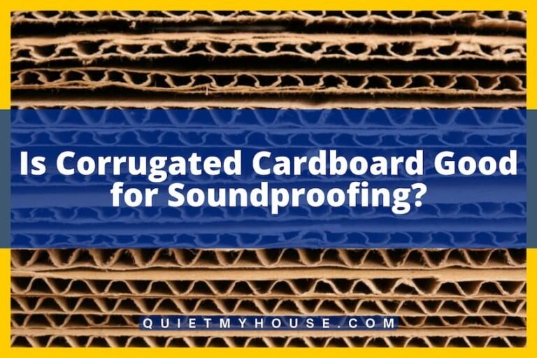 Is Corrugated Cardboard Good for Soundproofing?