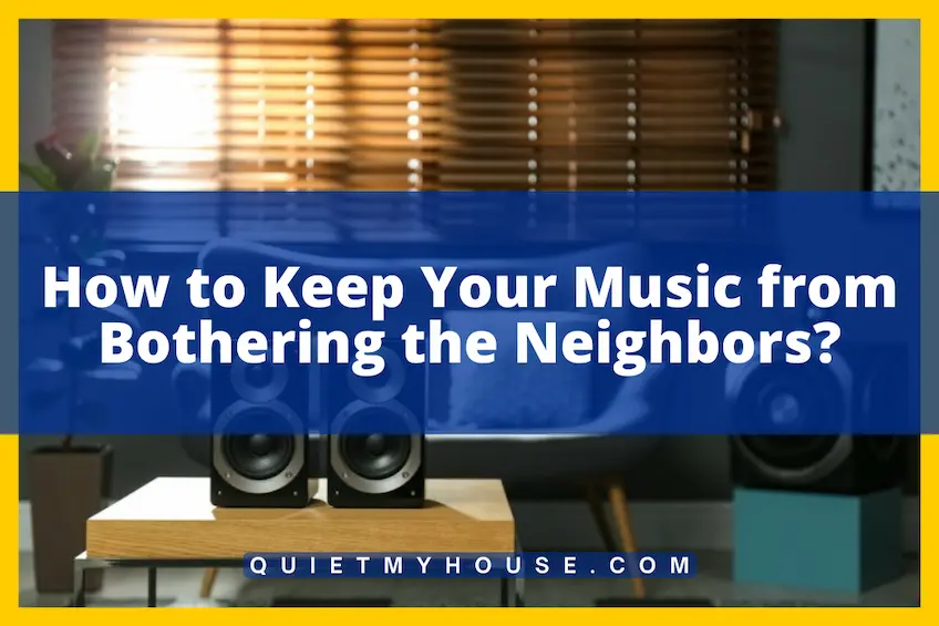 How to Keep Your Music from Bothering the Neighbors
