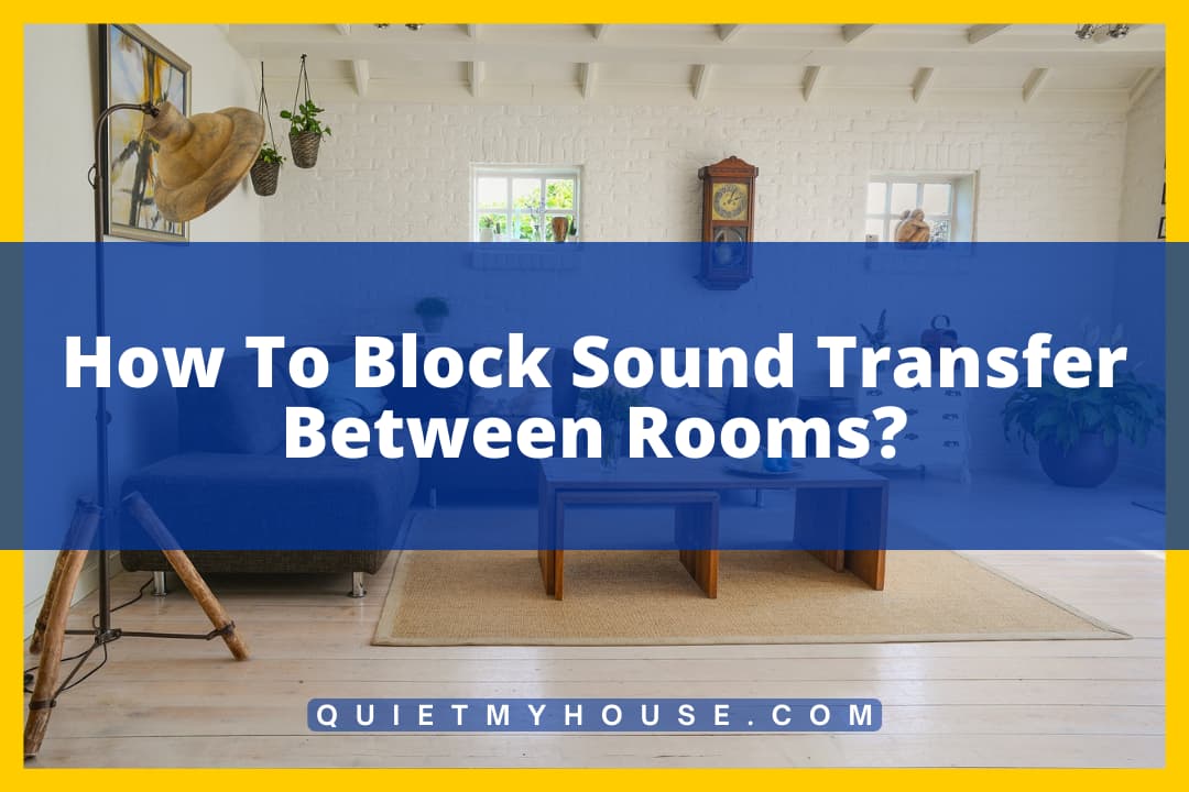 How To Block Sound Transfer Between Rooms