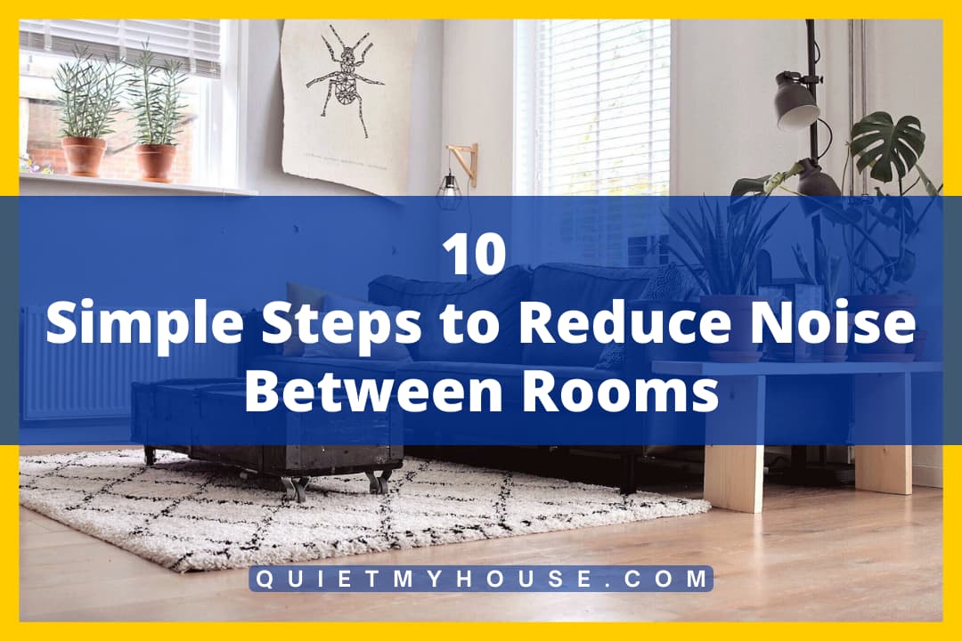 How To Reduce Noise Between Rooms?
