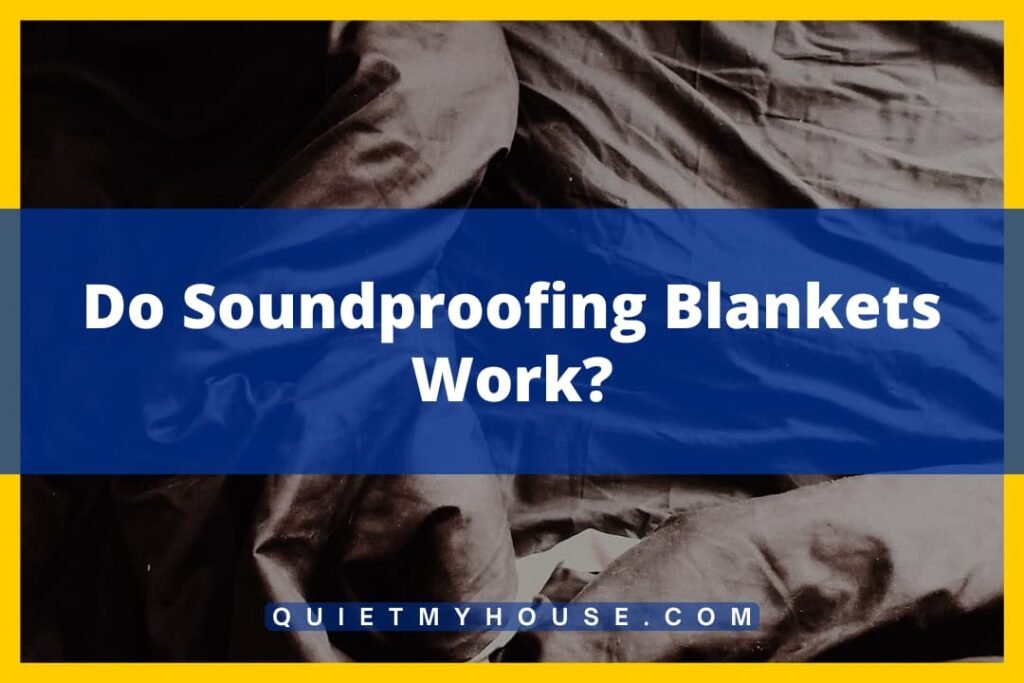 Soundproofing Blankets Do They Really Make a Difference?