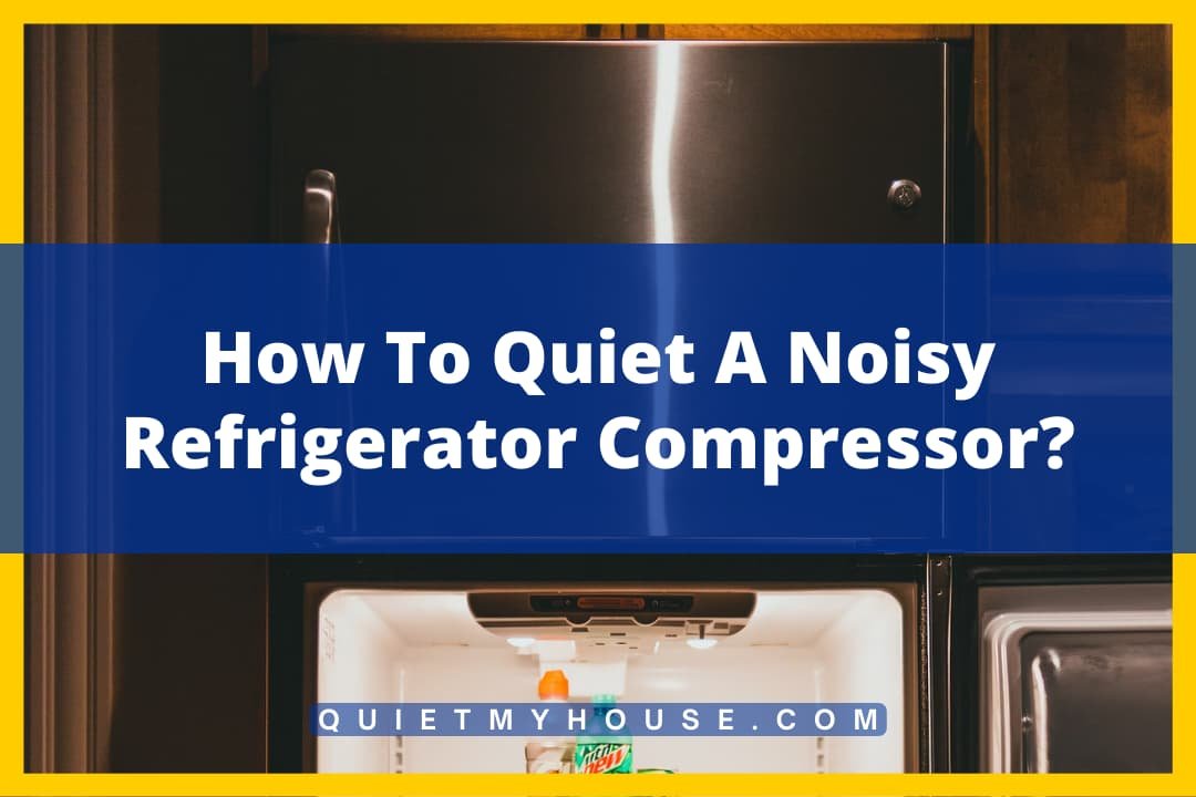 Hush the Hum How to Make Your Fridge Compressor Whisper?
