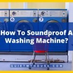 How To Soundproof A Washing Machine?