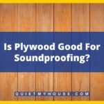 Is Plywood Good For Soundproofing?